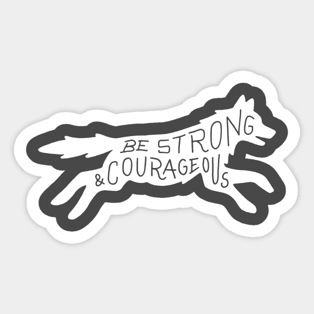 Be Strong & Courageous Sticker by ZekeTuckerDesign